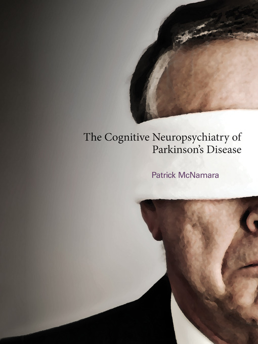 Title details for The Cognitive Neuropsychiatry of Parkinson's Disease by Patrick McNamara - Available